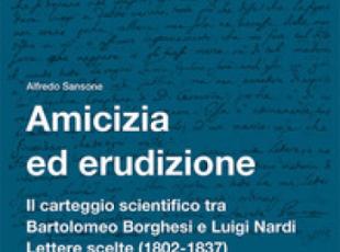 Copertina del libro "Amicizia ed erudizione. Il carteggio scientifico tra Bartolomeo Borghesi e Luigi Nardi "
