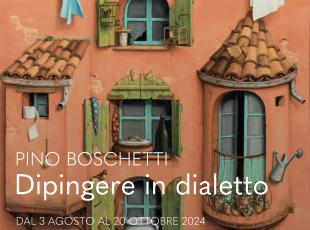 Pino Boschetti, il pittore che dipinge in dialetto