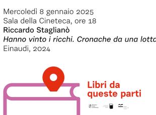 8 gennaio Riccardo Staglianò con 'Hanno vinto i ricchi. Cronache da una lotta di classe'